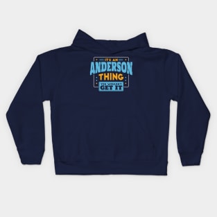 It's an Anderson Thing, You Wouldn't Get It // Anderson Family Last Name Kids Hoodie